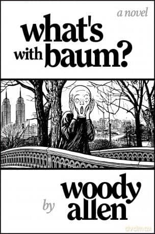 What's with Baum?: 'Woody Allen's wonderful novel reads like one of his films' The Telegraph - Woody Allen