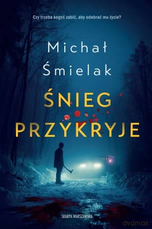 Śnieg przykryje - Michał Śmielak