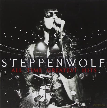 Steppenwolf: Steppenwolf: All Time Greatest Hits