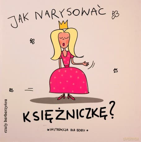 Jak Narysować Księżniczkę - Opracowanie Zbiorowe