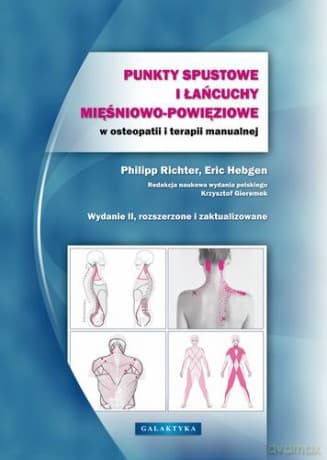 Punkty Spustowe I Łańcuchy Mięśniowo-Powięziowe W Osteopatii I Terapii Manualnej Tw - Philip Richter,Eric Hebgen