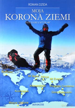 Moja Korona Ziemi. Dzienniki Z Wypraw - Roman Dzida