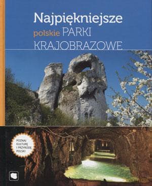 Najpiękniejsze Polskie Parki Krajobrazowe - Praca Zbiorowa