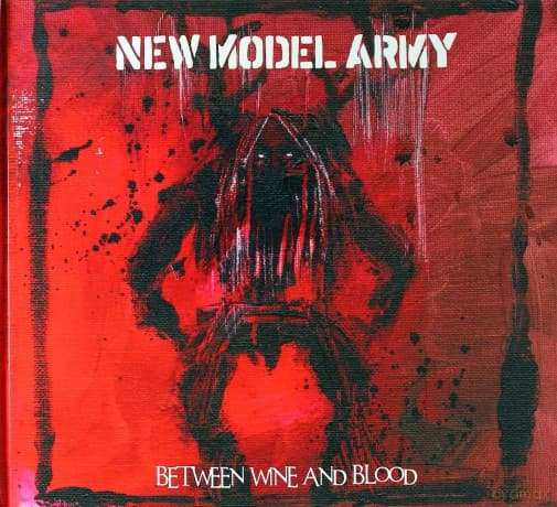 New Model Army: Between Wine And Blood (digipack)