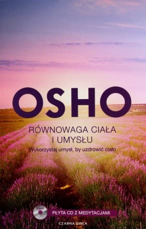 Równowaga ciała i umysłu. Wykorzystaj umysł, by uzdrowić ciało (Wyd. 2014) - OSHO