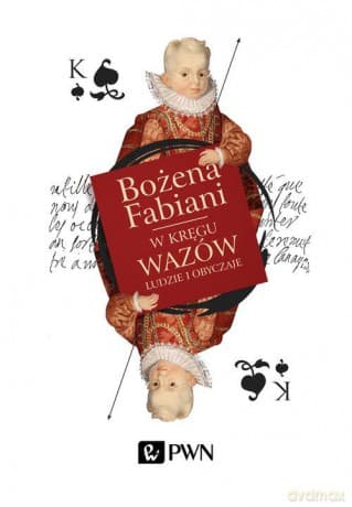W kręgu wazów ludzie i obyczaje - Bożena Fabiani