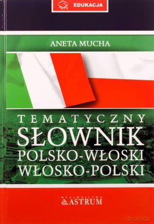 Słownik tematyczny polsko-włoski włosko-polski + cd tw - Aneta Mucha