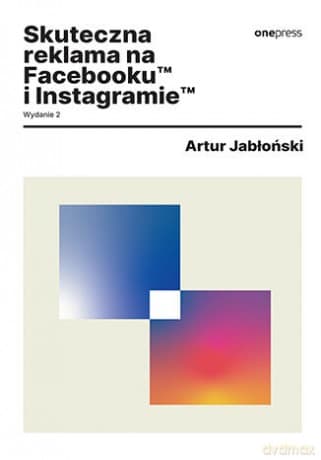 Skuteczna reklama na Facebooku i Instagramie - Artur Jabłoński
