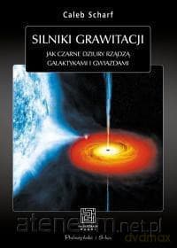 Silniki grawitacji jak czarne dziury rządzą galaktykami i gwiazdami - Urszula Seweryńska