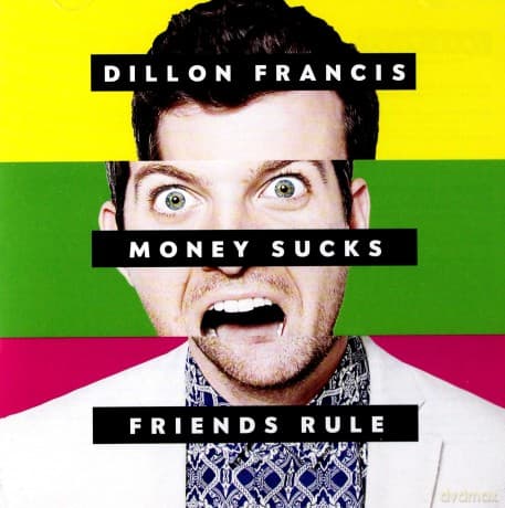 Dillon Francis: Money Sucks, Friends Rule