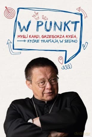 W punkt. Myśli kard. Grzegorza Rysia, które - Grzegorz Ryś