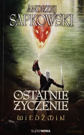 Wiedźmin Tom 1. Ostatnie Życzenie - Andrzej Sapkowski