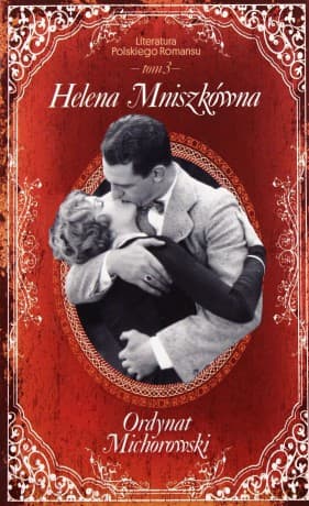 Ordynat Michorowski - Helena Mniszkówna