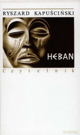 Heban Wydanie 19 - Ryszard Kapuściński
