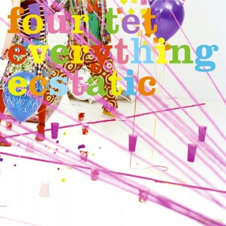 Four Tet: Everything Ecstatic