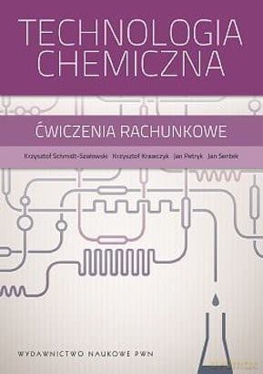 Technologia Chemiczna Ćwiczenia Rachunkowe - Krzysztof Schmidt-Szałowski