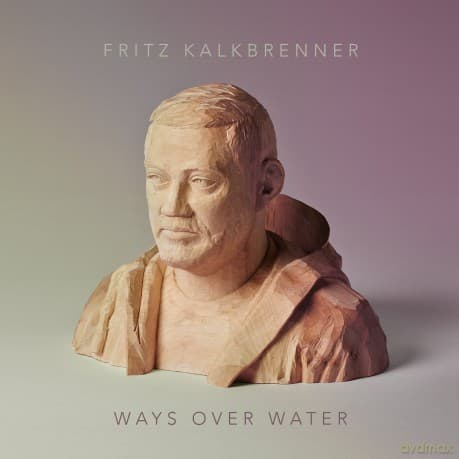 Fritz Kalkbrenner: Ways Over Water (Limited Edition)