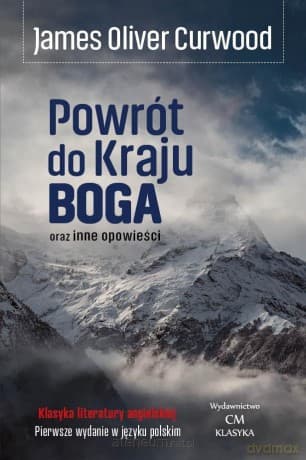 Powrót do Kraju Boga oraz inne opowieści - James Oliver Curwood