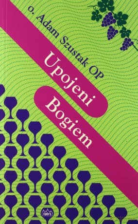Upojeni Bogiem - Adam Szustak