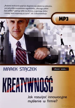 Kreatywność. Jak Rozwijać Innowacyjne Myślenie W Firmie - Stączek Marek