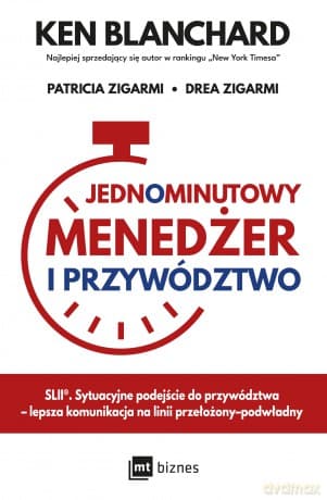 Jednominutowy Menedżer i przywództwo - Ken Blanchard, Patricia Zigarmi, Drea Zigarmi