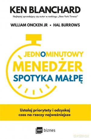 Jednominutowy Menedżer spotyka małpę - Ken Blanchard, William Oncken-Jr, Hal Burrows