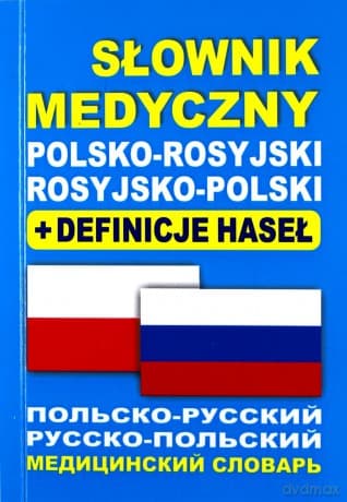 Słownik medyczny polsko-rosyjski, rosyjsko-polski + definicje haseł