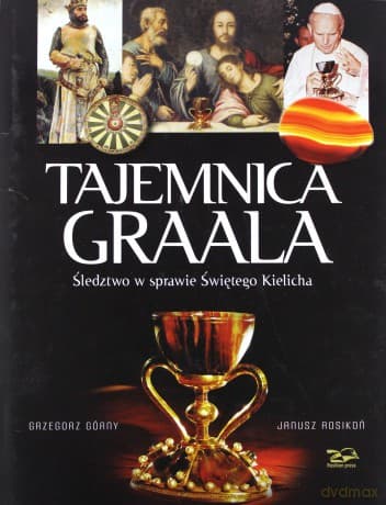 Tajemnica Graala. Śledztwo w sprawie Świętego Kielicha - Grzegorz Górny, Janusz Rosikoń