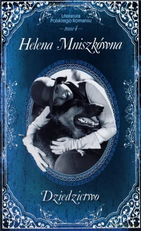 Dziedzictwo. Literatura Polskiego Romansu. Tom 4 - Helena Mniszkówna