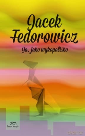 Ja, jako wykopalisko - Jacek Fedorowicz