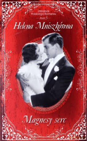 Magnesy serc. Literatura Polskiego Romansu. Tom 5 - Helena Mniszkówna