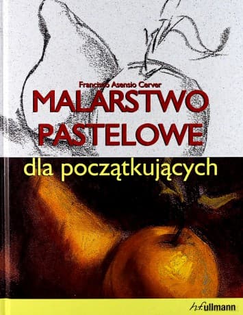 Malarstwo pastelowe dla początkujących - Francisco Asensio Cerver
