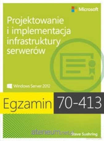 Egz. 70-413: Projektowanie i implementacja infrastruktury serwerów