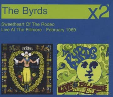 The Byrds: Sweetheart Of The Rodeo/Live At The Fillmore - February 1969