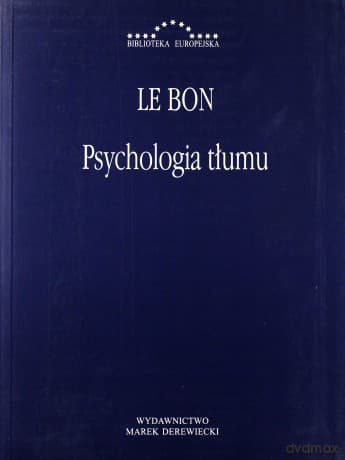 Psychologia tłumu - Gustaw Le Bon