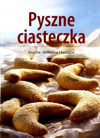 Pyszne ciasteczka. Kruche, delikatne i kuszące