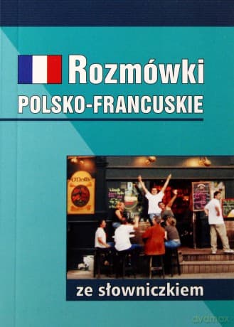 Rozmówki polsko- francuskie ze słowniczkiem