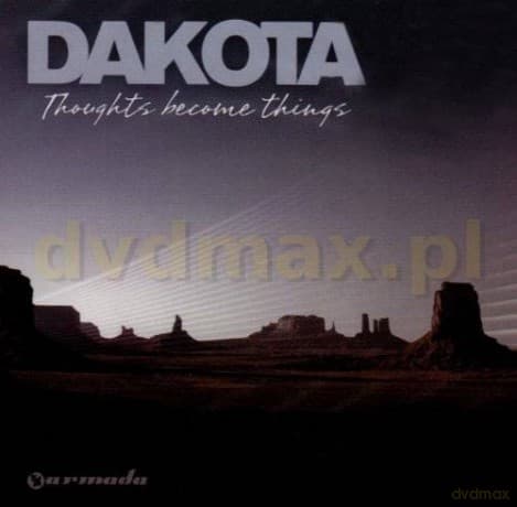 Dakota: Thoughts Become Things