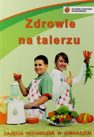 Zajęcia techniczne w gimnazjum. Zdrowie na talerzu