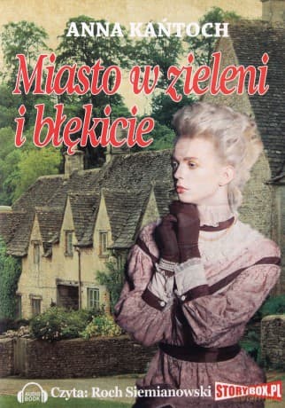 Miasto w zieleni i błękicie - Anna Kańtoch