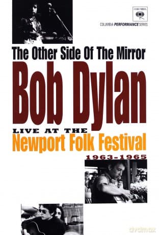 Bob Dylan: The Other Side Of The Mirror: Bob Dylan Live At The Newport Folk Festival 1963-1965