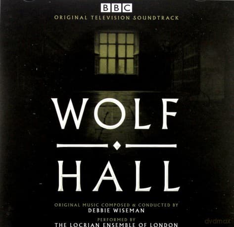 Wolf Hall soundtrack (Debbie Wiseman)