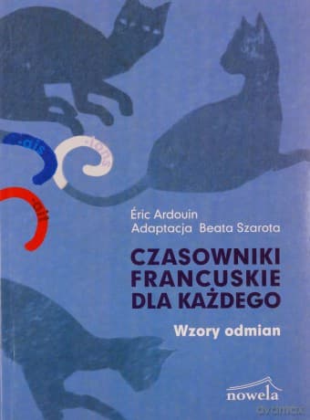 Czasowniki francuskie dla każdego Wzory odmian