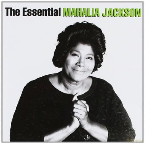 Mahalia Jackson: The Essential Mahalia Jackson