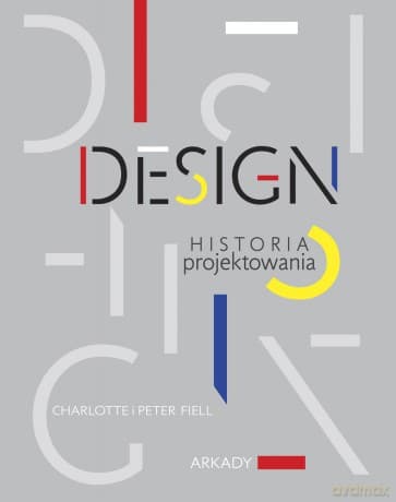 Design. Historia projektowania - Charlotte Fiell, Peter Fiell