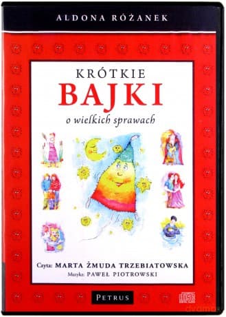 Krótkie Bajki O Wielkich Sprawach - Aldona Różanek, Marta Żmuda Trzebiatowska, Paweł Piotrowski