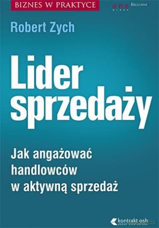 Lider Sprzedaży Jak Angażować Handlowców W Aktywną Sprzedaż - Robert Zych