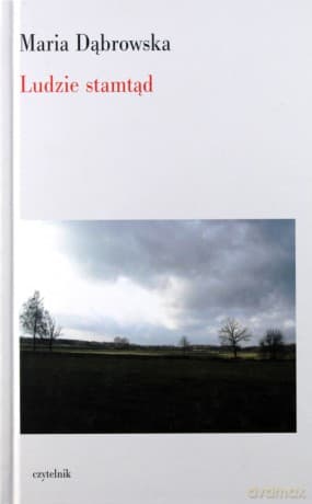 Ludzie Stamtąd - Maria Dąbrowska