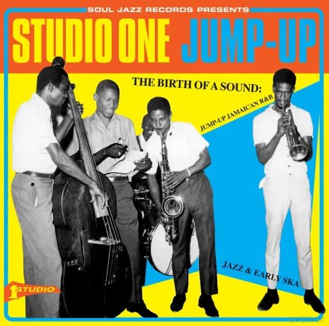 Soul Jazz Records Presents: Studio One Jump Up - The Birth of a Sound: Jump-Up Jamaican R&B, Jazz and Early Ska