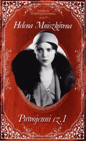 Powojenni. Część 1. Literatura Polskiego Romansu. Tom 9 - Helena Mniszkówna